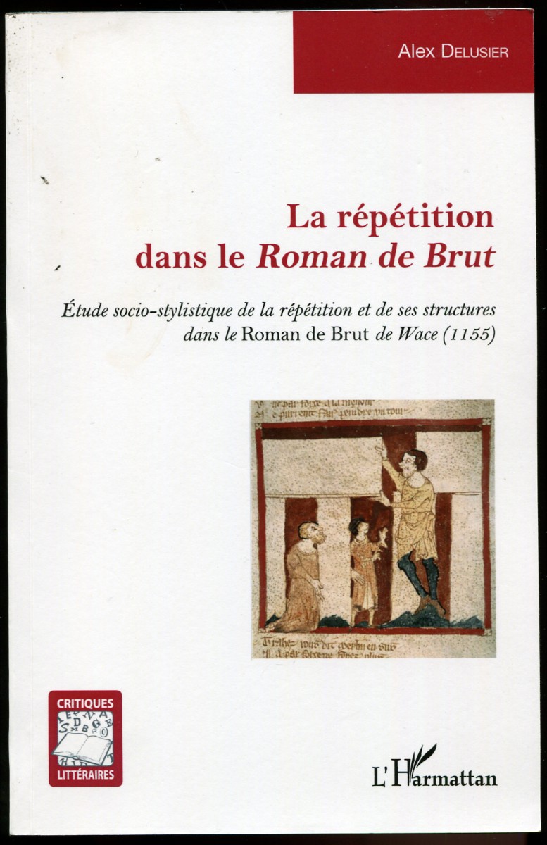 La Repetition Dans Le Roman De Brut. Etude Socio-Stylistique De La Repetition Et De Ses Structures Dans Le 