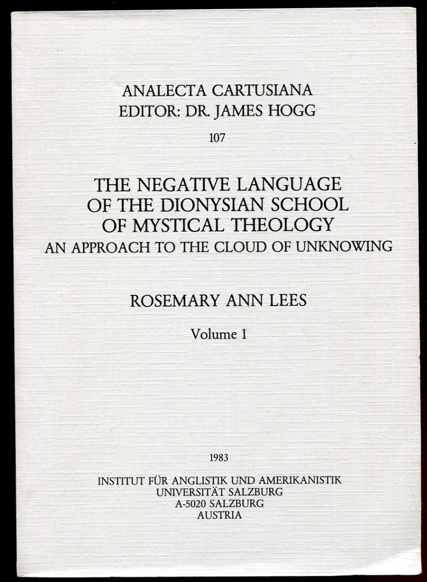 The Negative Language of the Dionysian School of Mystical Theology. Volume I An Approach to the Cloud of Unknowing