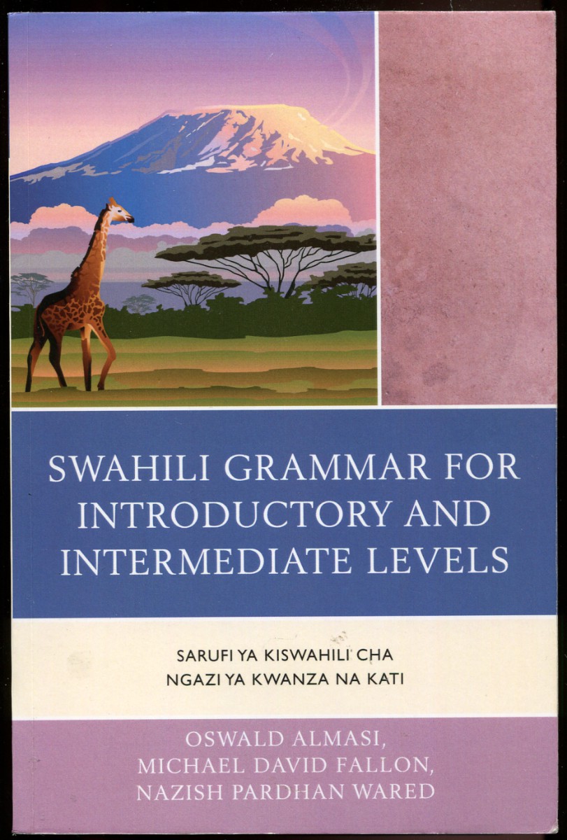 Image for Swahili Grammar for Introductory and Intermediate Levels Sarufi ya Kiswahili cha Ngazi ya Kwanza na Kati Swahili Grammar for Introductory and Intermediate Levels Sarufi ya Kiswahili cha Ngazi ya Kwanza na Kati