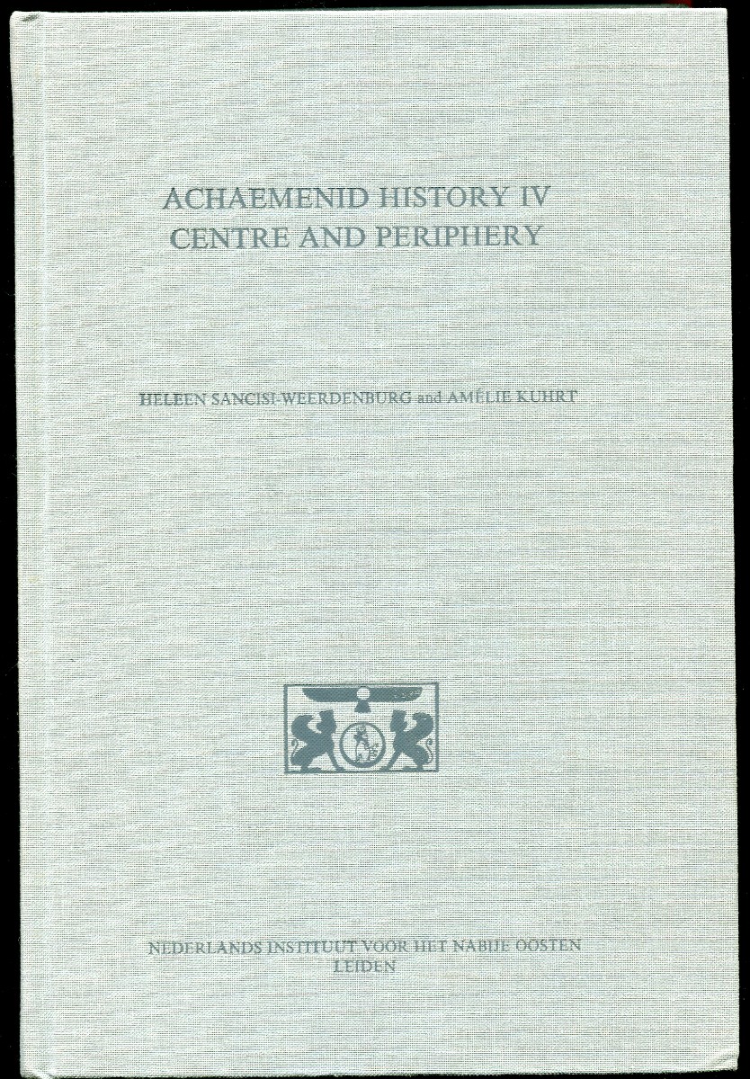 Image for Achaemenid History. IV. Centre and Periphery Proceedings of the Groningen 1986 Achaemenid History Workshop Achaemenid History. IV. Centre and Periphery Proceedings of the Groningen 1986 Achaemenid History Workshop