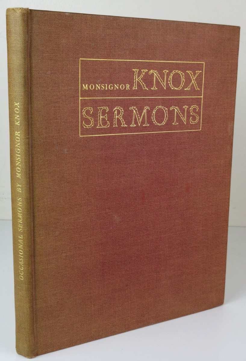 Image for A Selection from the Occasional Sermons of the Right Reverend Monsignor Ronald Arbuthnott Knox. Limited Edition 470/550 A Selection from the Occasional Sermons of the Right Reverend Monsignor Ronald Arbuthnott Knox. Limited Edition 470/550