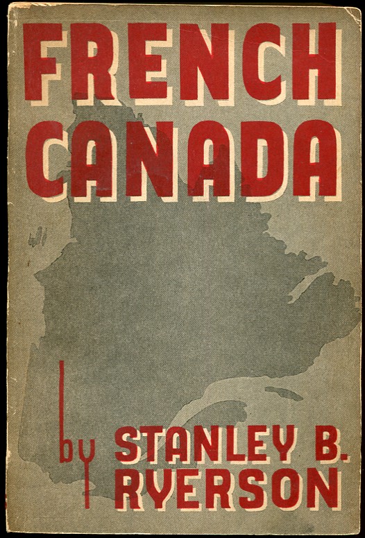 French Canada. A Study in Canadian Democracy Pre-publication copy, printed for the Labor Progressive Party inaugural convention