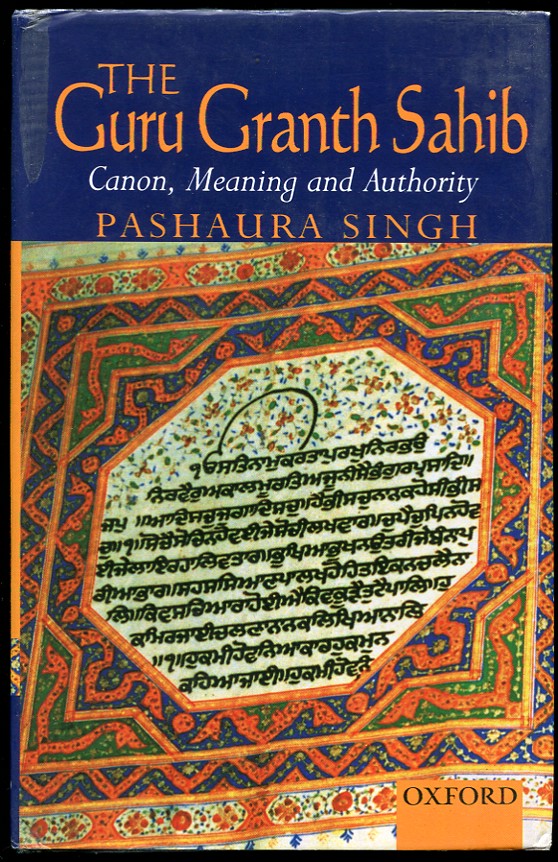 The Guru Granth Sahib: Canon, Meaning and Authority