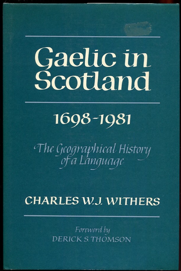 Gaelic in Scotland 1698 - 1981 The Geographical History of a Language