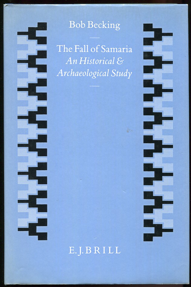 The Fall of Samaria. An Historical and Archaeological Study
