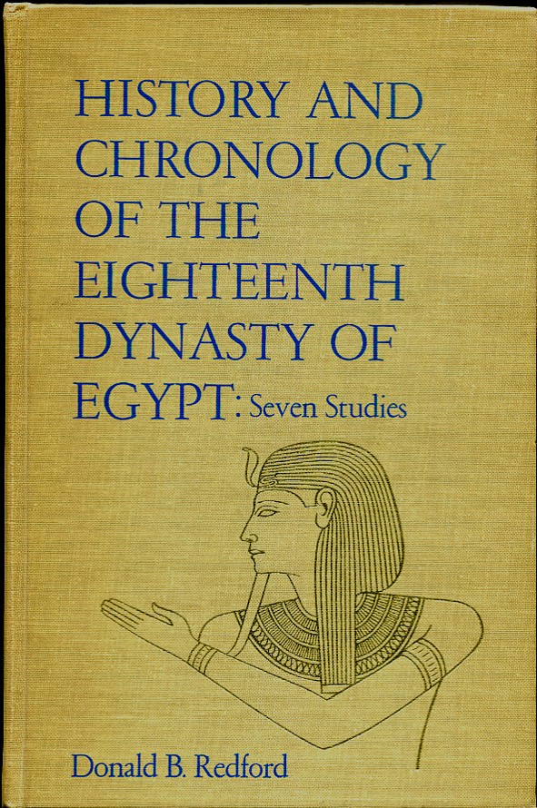 History and Chronology of the Eighteenth Dynasty of Egypt. Seven Studies