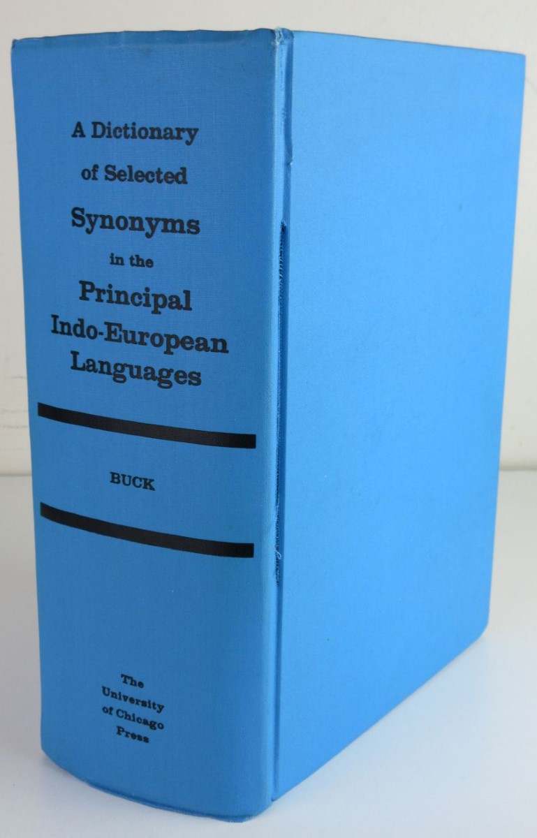 A Dictionary of Selected Synonyms in the Principal Indo-European Languages A Contribution to the History of Ideas
