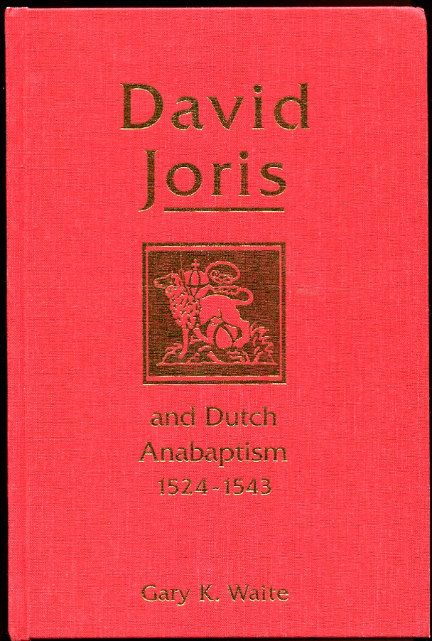 Image for David Joris and Dutch Anabaptism 1524-1543 David Joris and Dutch Anabaptism 1524-1543