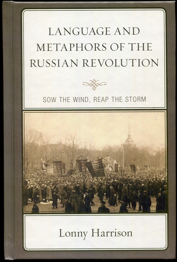 Language and Metaphors of the Russian Revolution; Sow the Wind, Reap the Storm