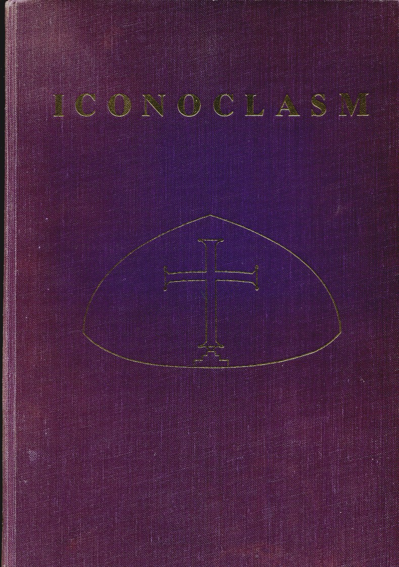 Image for Iconoclasm; Papers given at the ninth Spring Symposium of Byzantine Studies, University of Birmingham, March 1975 Iconoclasm; Papers given at the ninth Spring Symposium of Byzantine Studies, University of Birmingham, March 1975