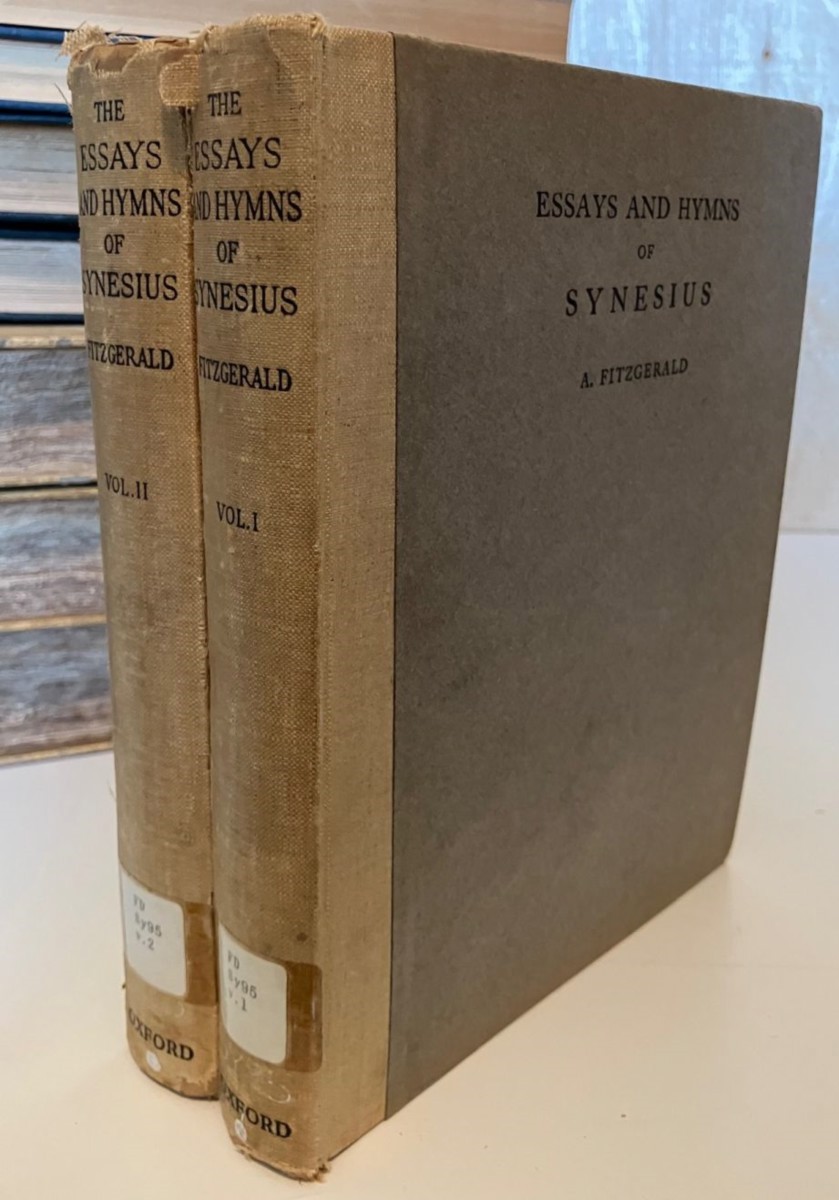 Essays and Hymns of Synesius. Vol I & II; Including the Address to the Emperor Arcadius and the Political Speeches.