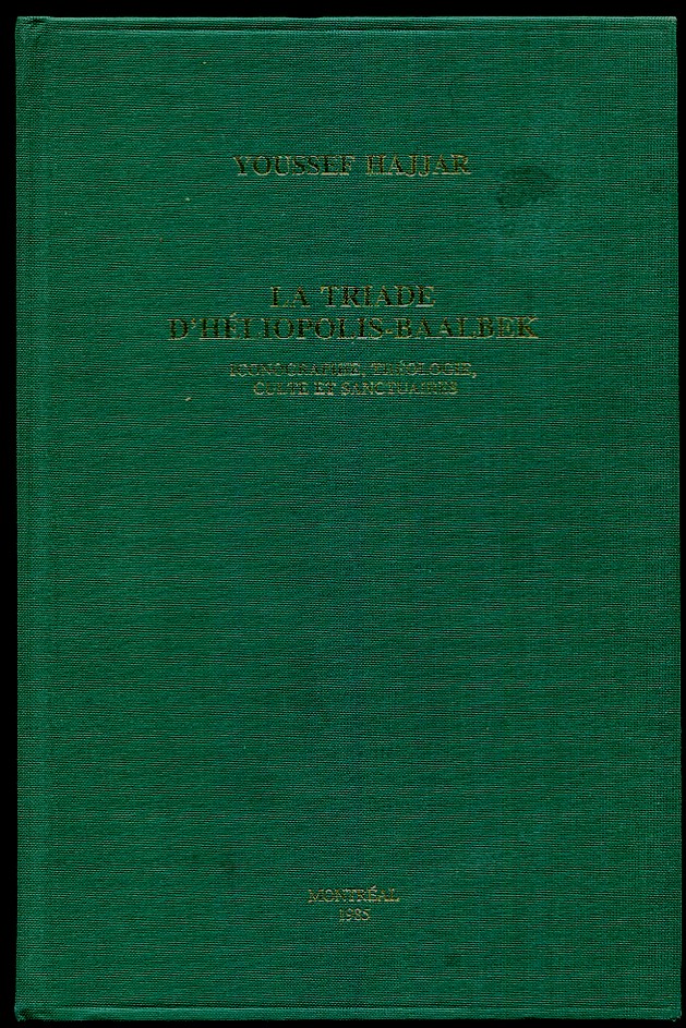 La Triade D'Heliopolis-Baalbek. Iconographie, theologie, culte et sanctuaires. (Vol 3)