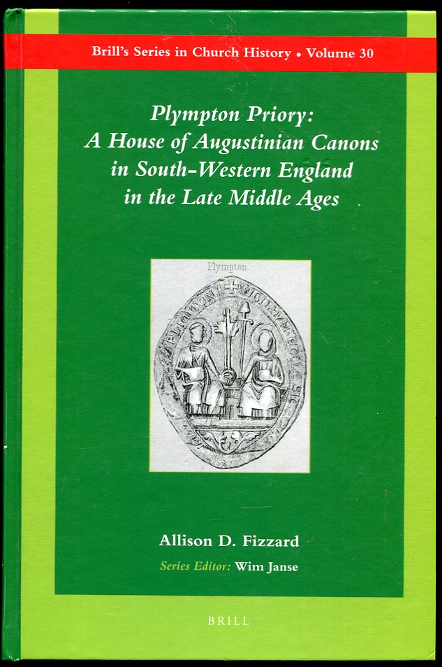 Plympton Priory; A House of Augustinian Canons in South-Western England in the Late Middle Ages
