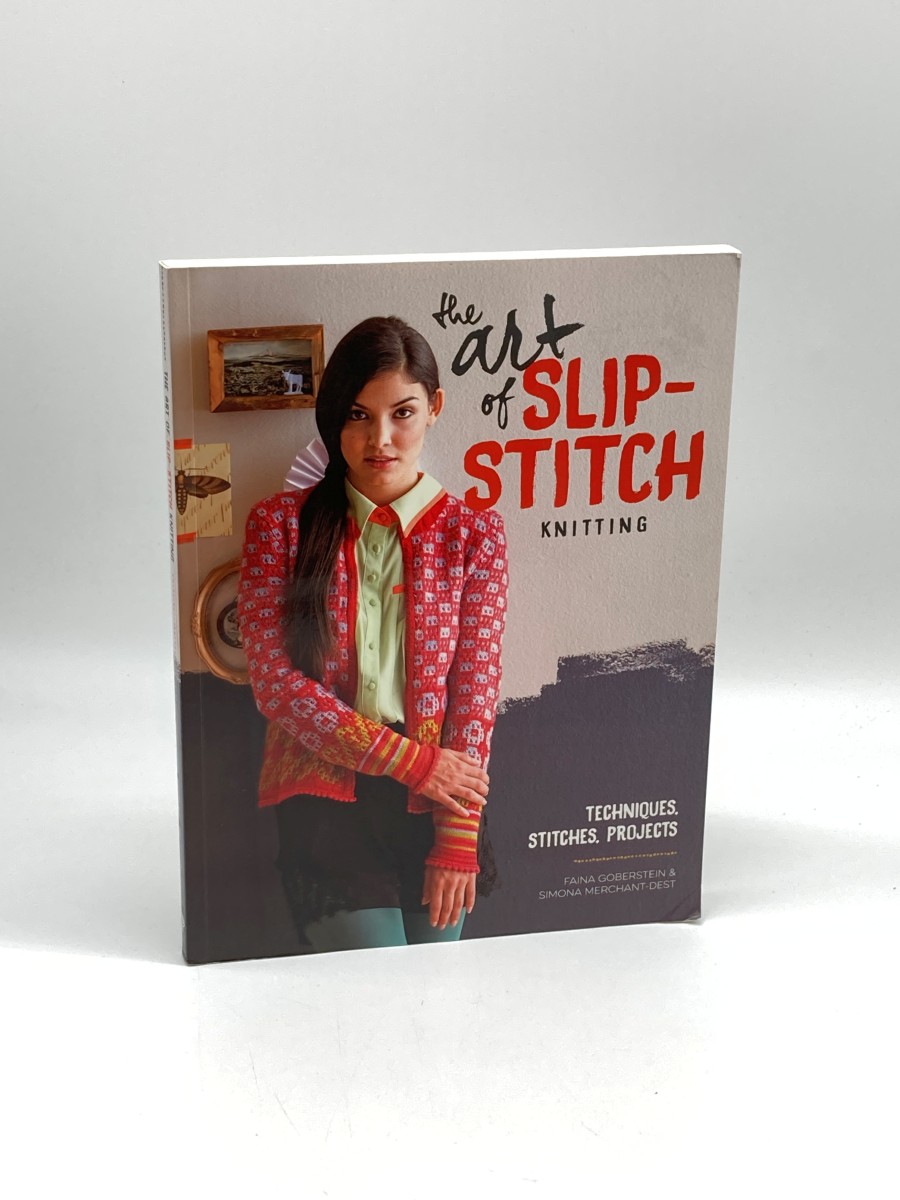 The Art of Slip-Stitch Knitting (First Printing) Techniques, Stitches, Projects