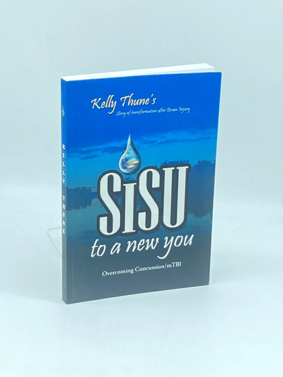 Sisu to a New You Story of Transformation after Brain Injury: Overcoming Concussion/Mtbi