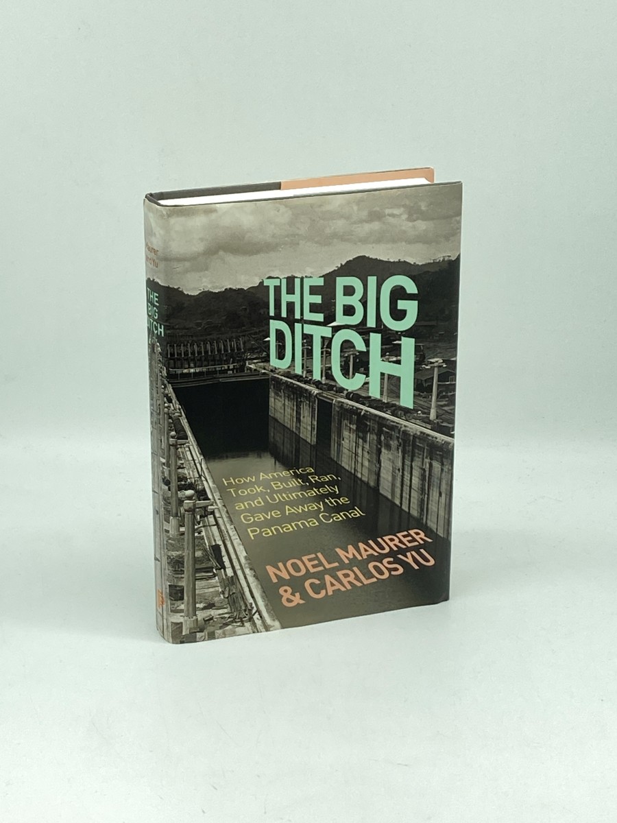 The Big Ditch (Signed) (First Printing); How America Took, Built, Ran, and Ultimately Gave Away the Panama Canal