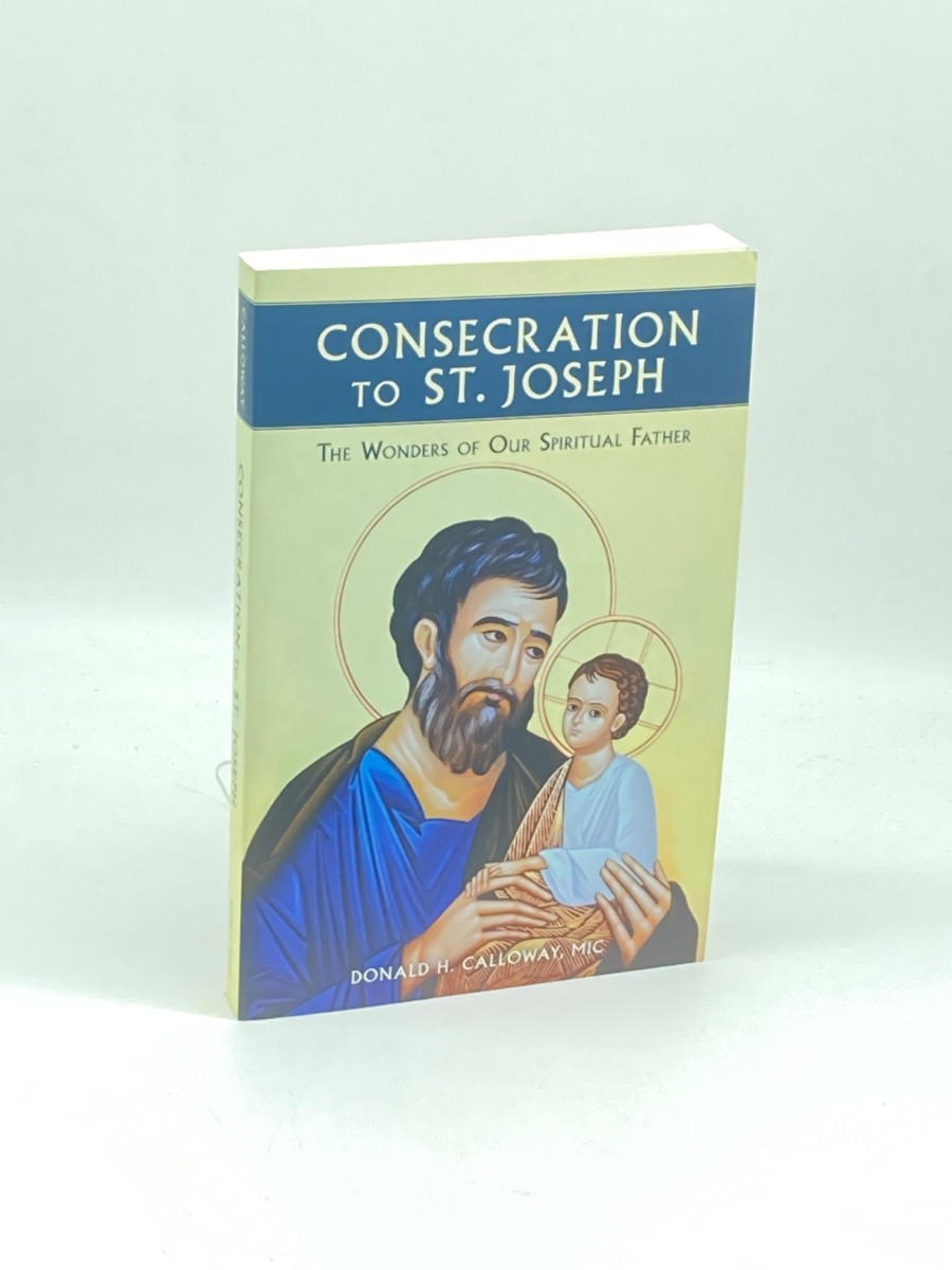 Consecration to St. Joseph The Wonders of Our Spiritual Father