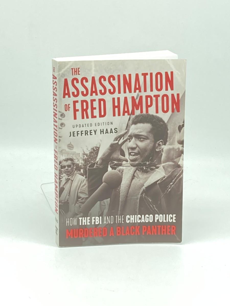The Assassination of Fred Hampton How the FBI and the Chicago Police Murdered a Black Panther