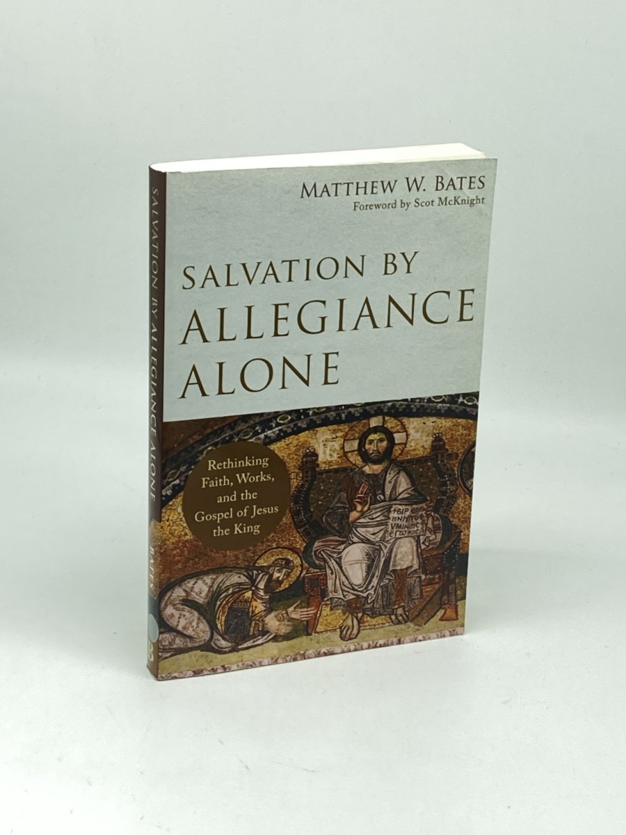 Image for Salvation by Allegiance Alone; Rethinking Faith, Works, and the Gospel of Jesus the King Salvation by Allegiance Alone; Rethinking Faith, Works, and the Gospel of Jesus the King
