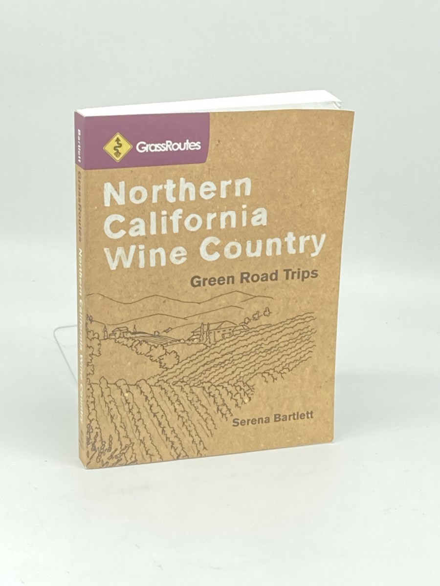 Image for Grassroutes Northern California Wine Country; Green Road Trips Grassroutes Northern California Wine Country; Green Road Trips