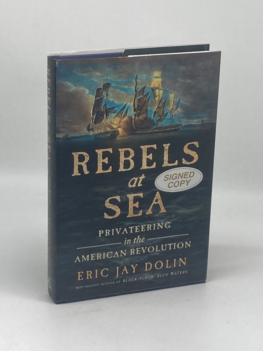 Rebels At Sea (Signed) (First Printing); Privateering in the American Revolution