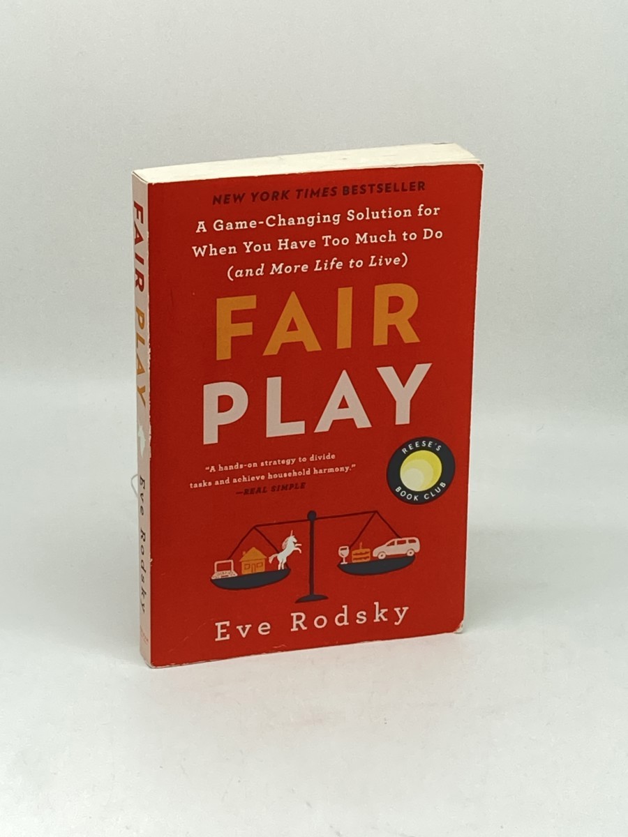 Fair Play; A Game-Changing Solution for when You Have Too Much to Do and More Life to Live