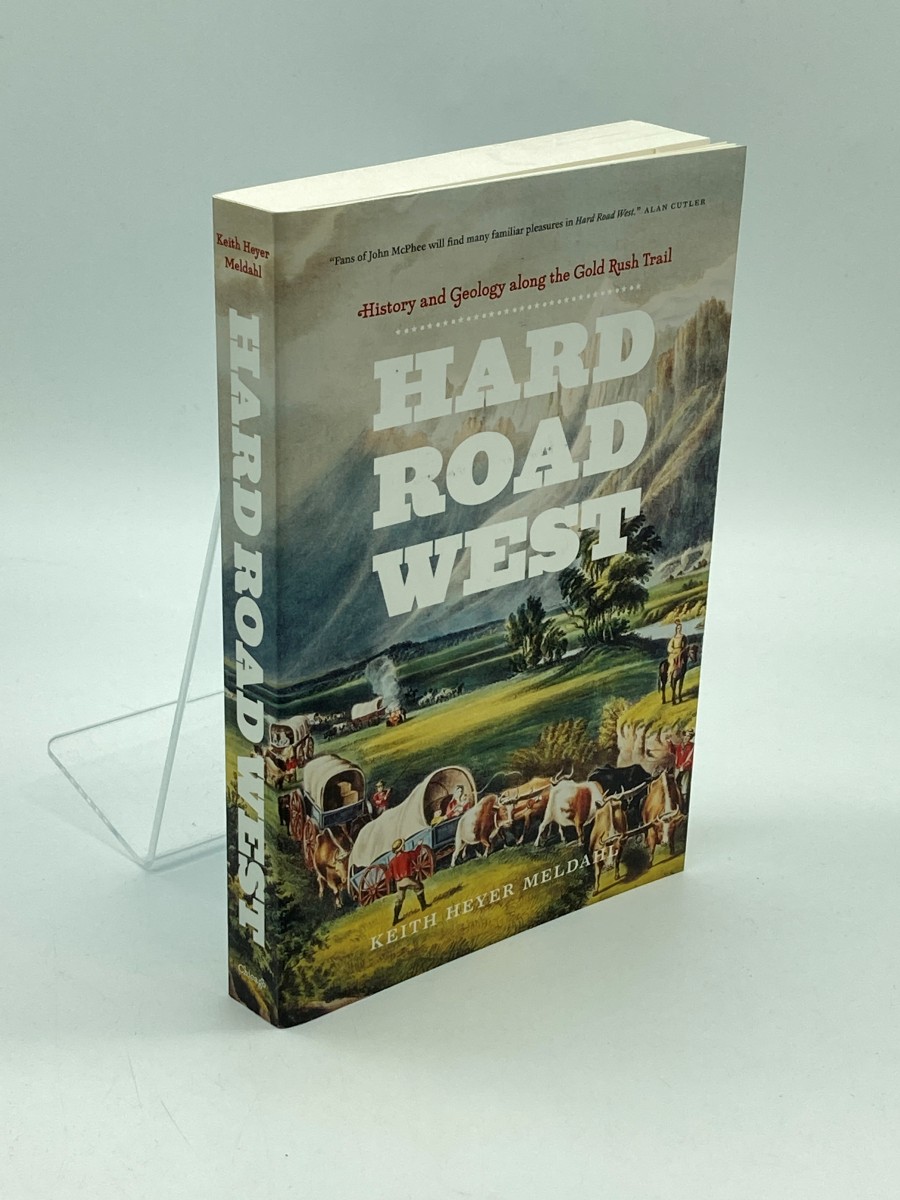 Hard Road West History and Geology Along the Gold Rush Trail