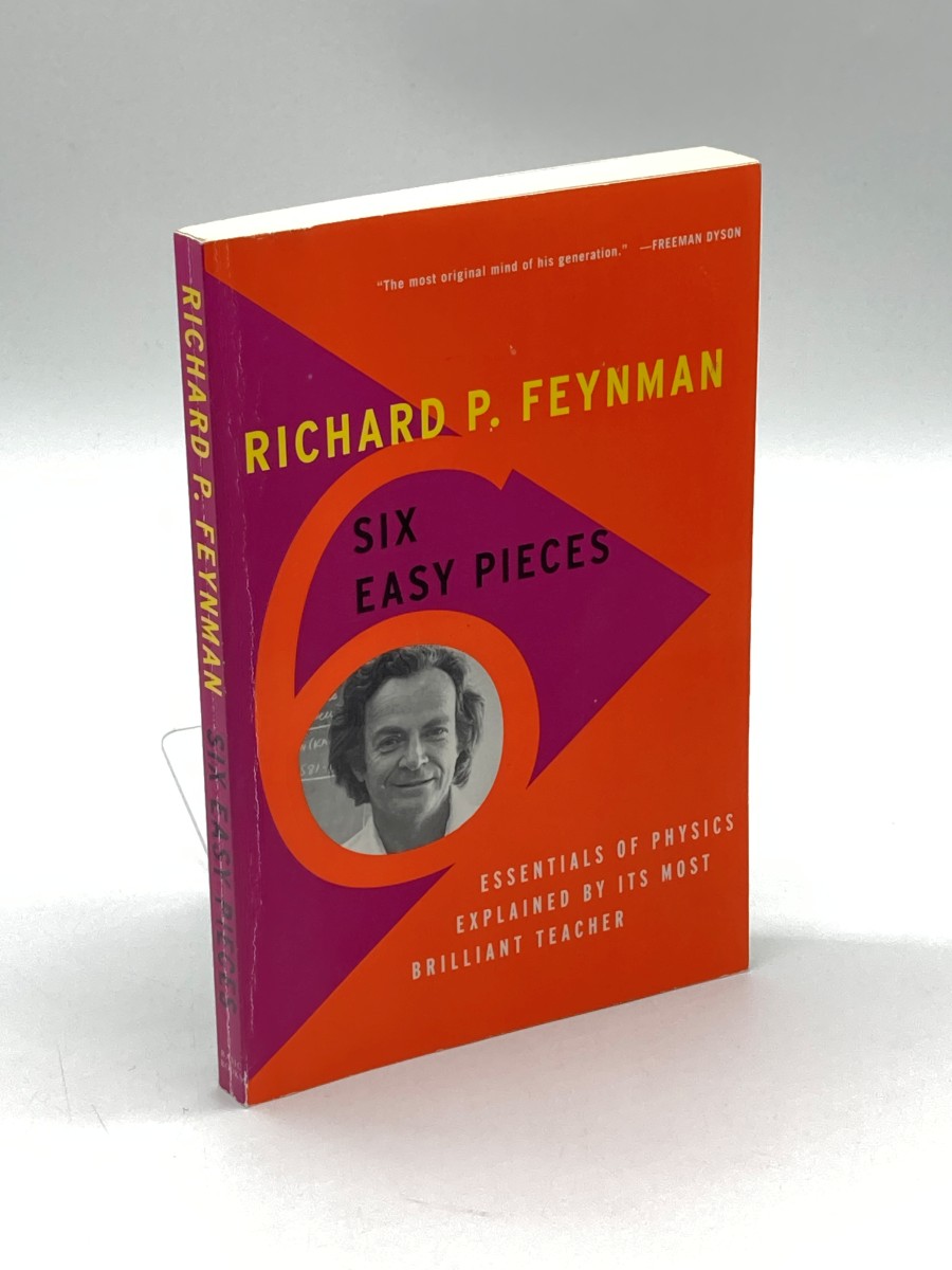 Six Easy Pieces Essentials of Physics Explained by its Most Brilliant Teacher