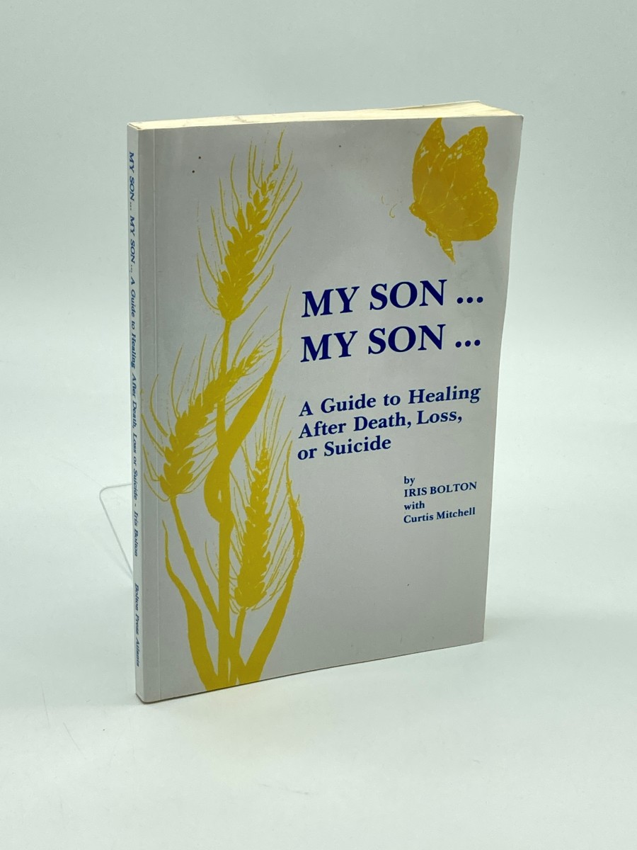 My Son . . . My Son . . . A Guide to Healing after Death, Loss, or Suicide