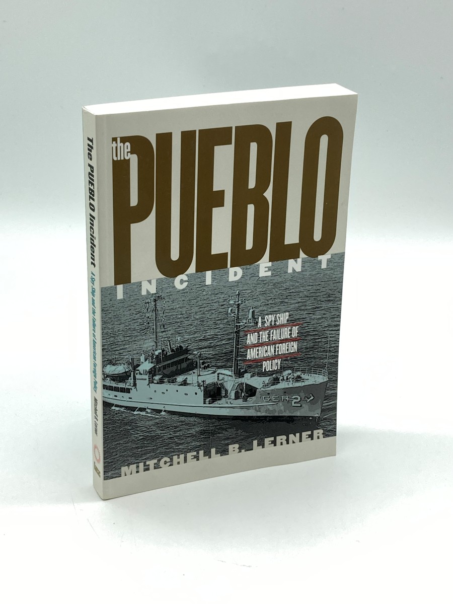 The Pueblo Incident A Spy Ship and the Failure of American Foreign Policy