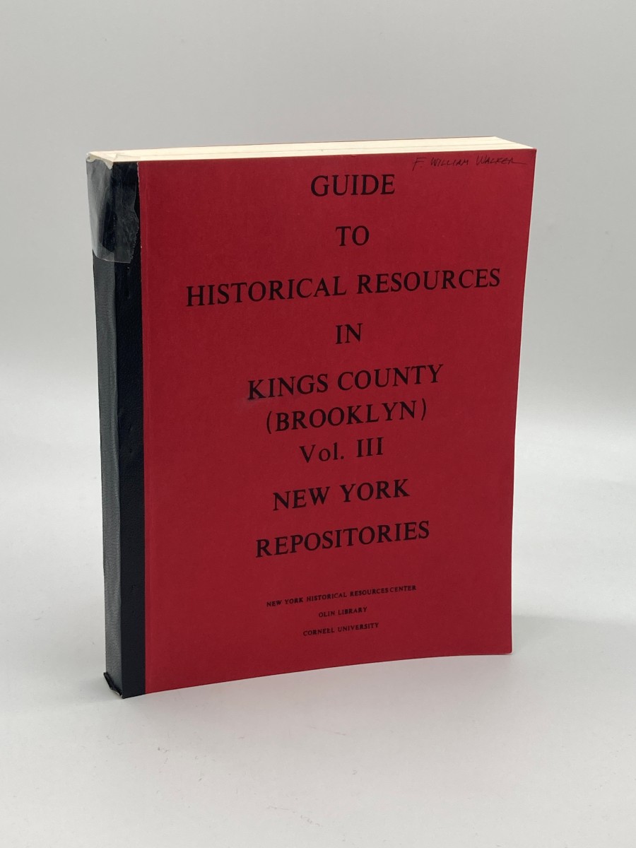 Guide to Historical Resources in Kings County (Brooklyn) Volume 3 New York Repositories