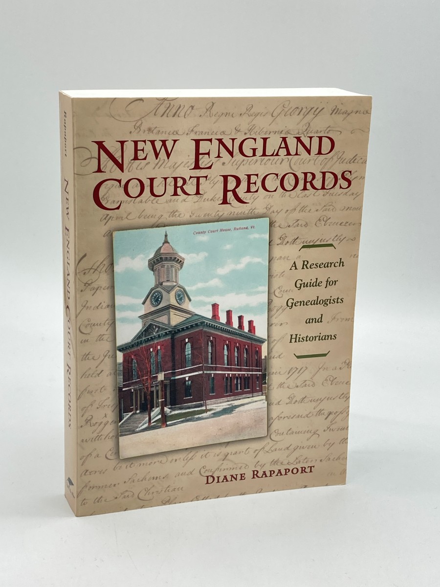 New England Court Records A Research Guide for Genealogists and Historians