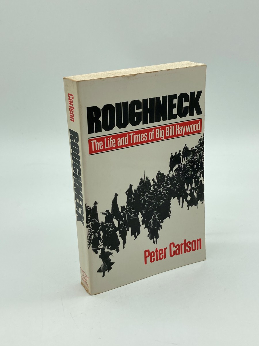 Roughneck (First Printing) The Life and Times of Big Bill Haywood