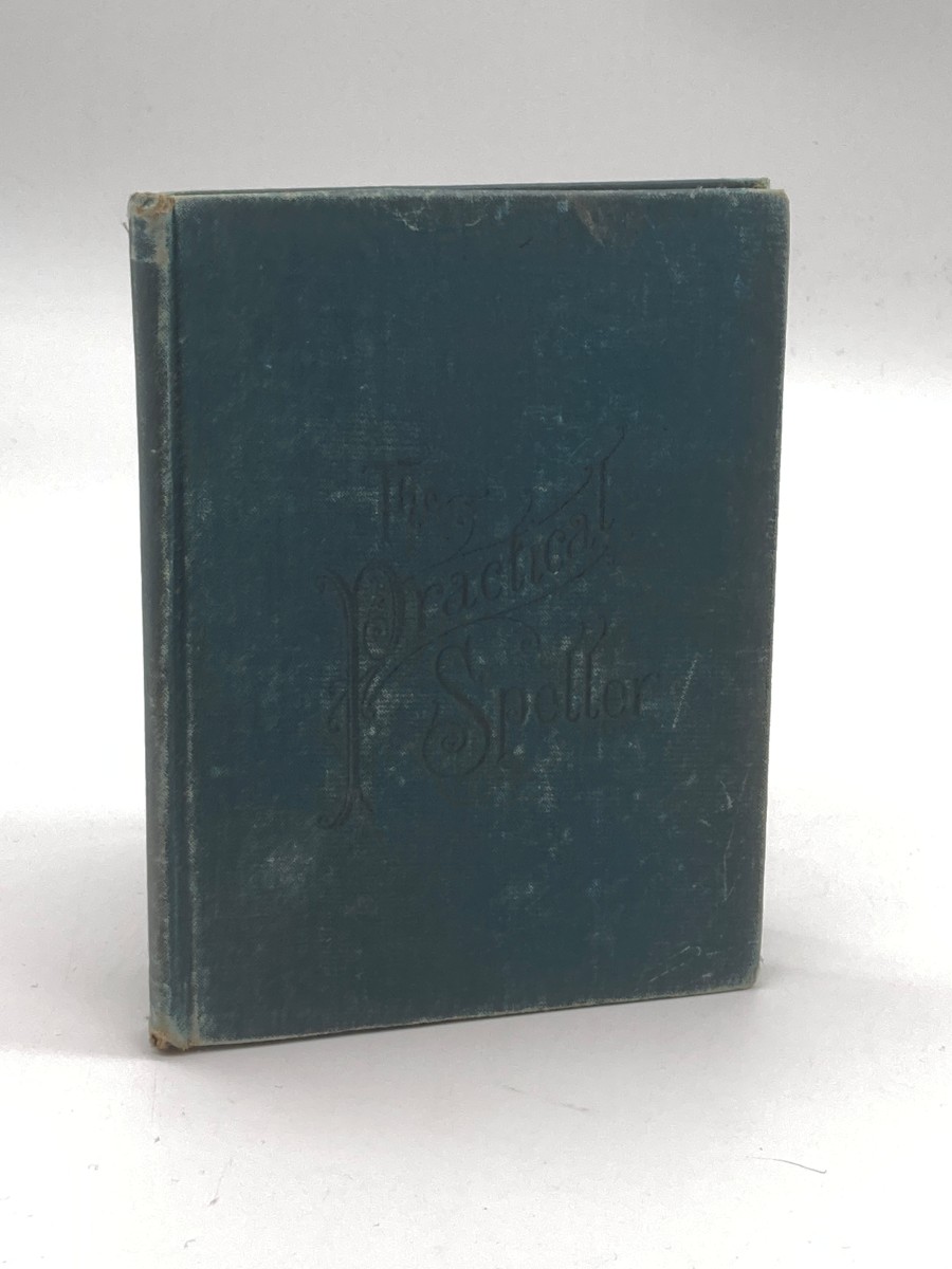 The Practical Speller Especially Designed for Use in Commercial Education