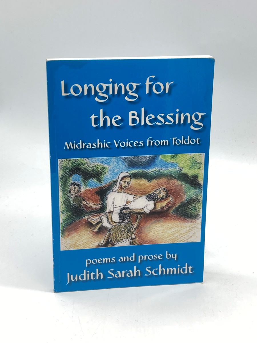 Longing for the Blessing (First Printing) Midrashic Voices from Toldot