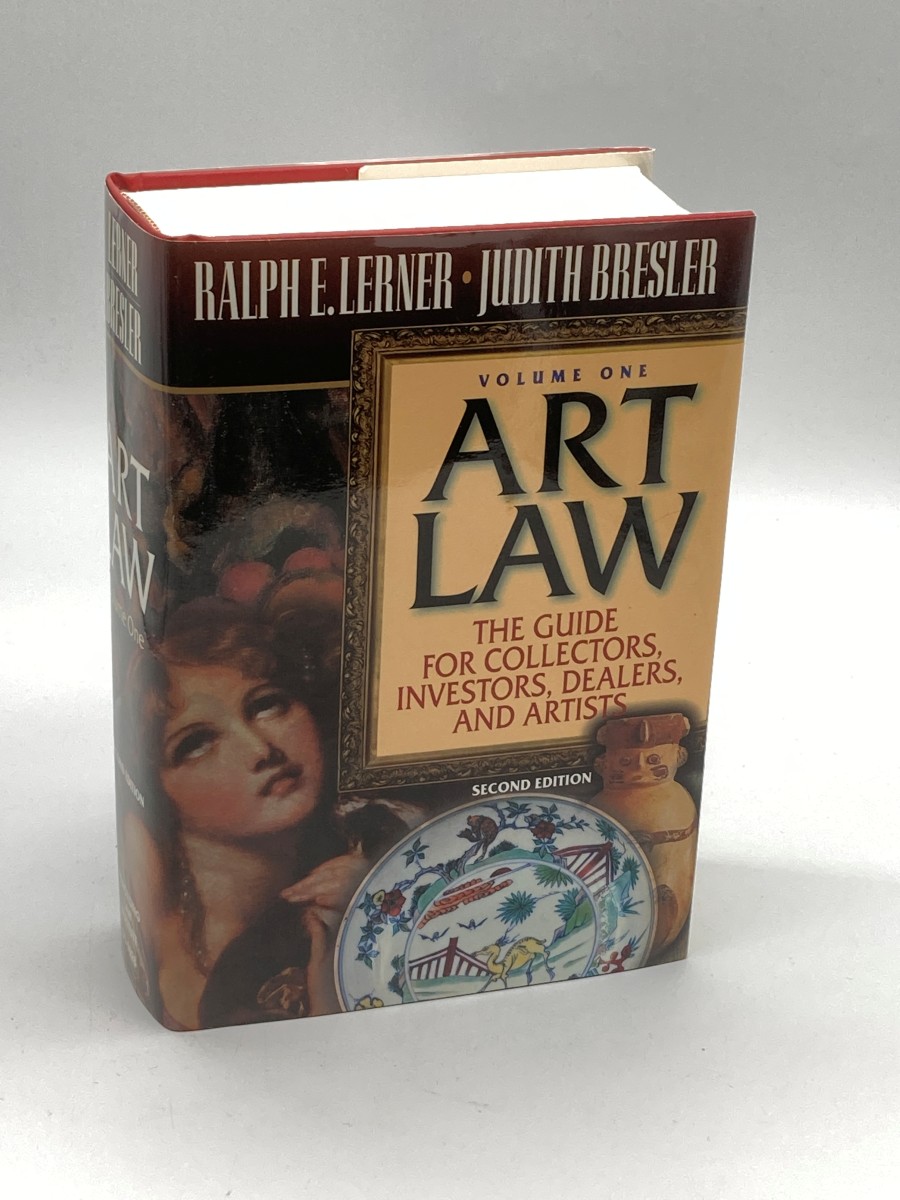 Art Law - Volume 1 The Guide for Collectors, Investors, Dealers, and Artists