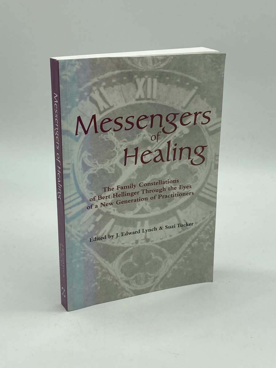 Messengers of Healing (First Printing) The Family Constellations of Bert Hellinger through the Eyes of a New Generation of Practitioners