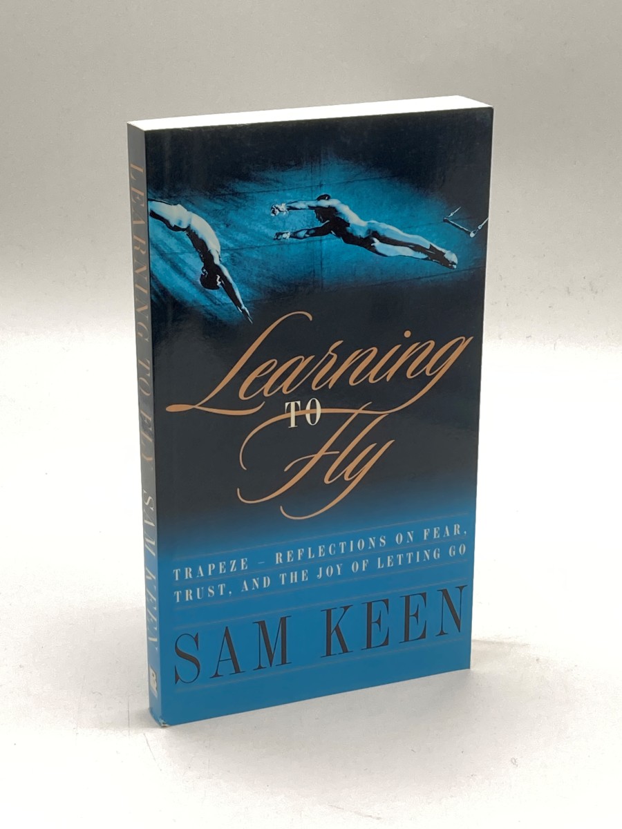 Learning to Fly (First Printing) Trapeze-Reflections on Fear, Trust and the Joy of Letting Go
