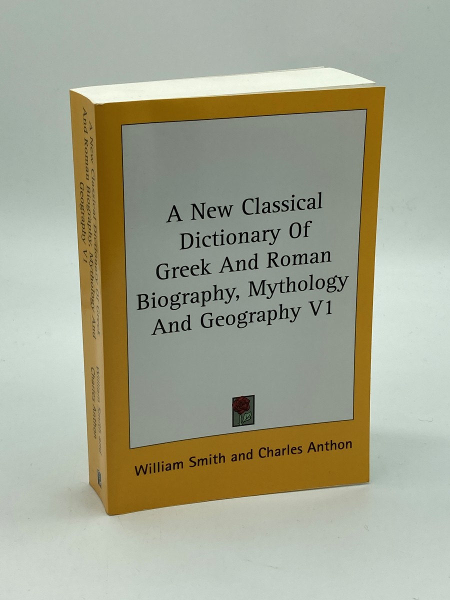 Image for A New Classical Dictionary of Greek and Roman Biography, Mythology and Geography V1 A New Classical Dictionary of Greek and Roman Biography, Mythology and Geography V1