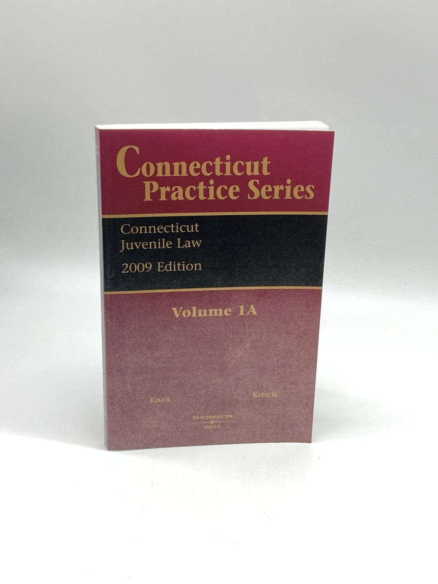 Connecticut Practice Series Volume 1A Juvenile Law