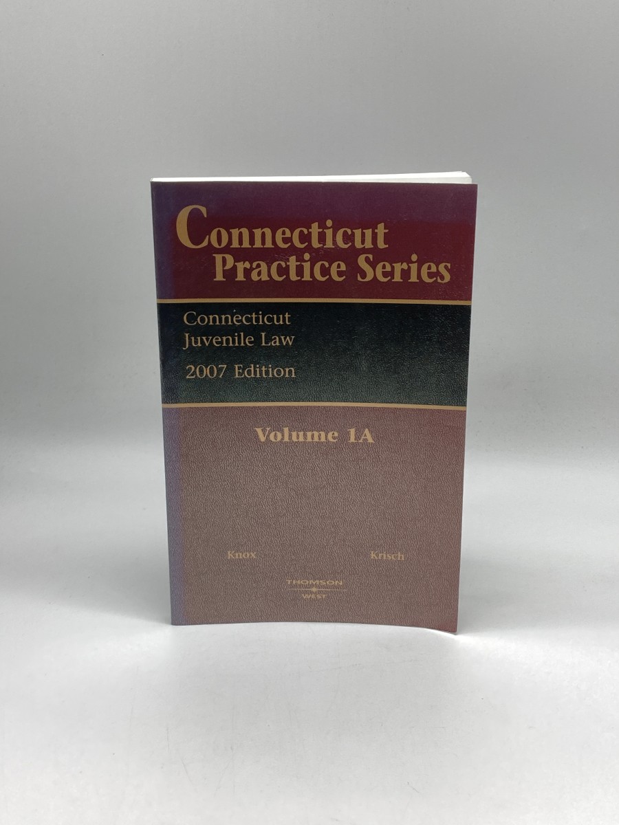 Connecticut Practice Series Volume 1A Juvenile Law