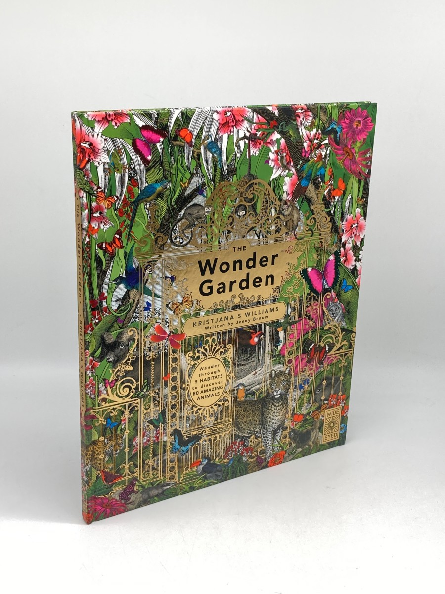 The Wonder Garden Wander through the World's Wildest Habitats and Discover More Than 80 Amazing Animals