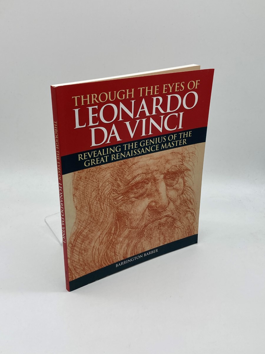 Through the Eyes of Leonard Da Vinci Revealing the Genius of the