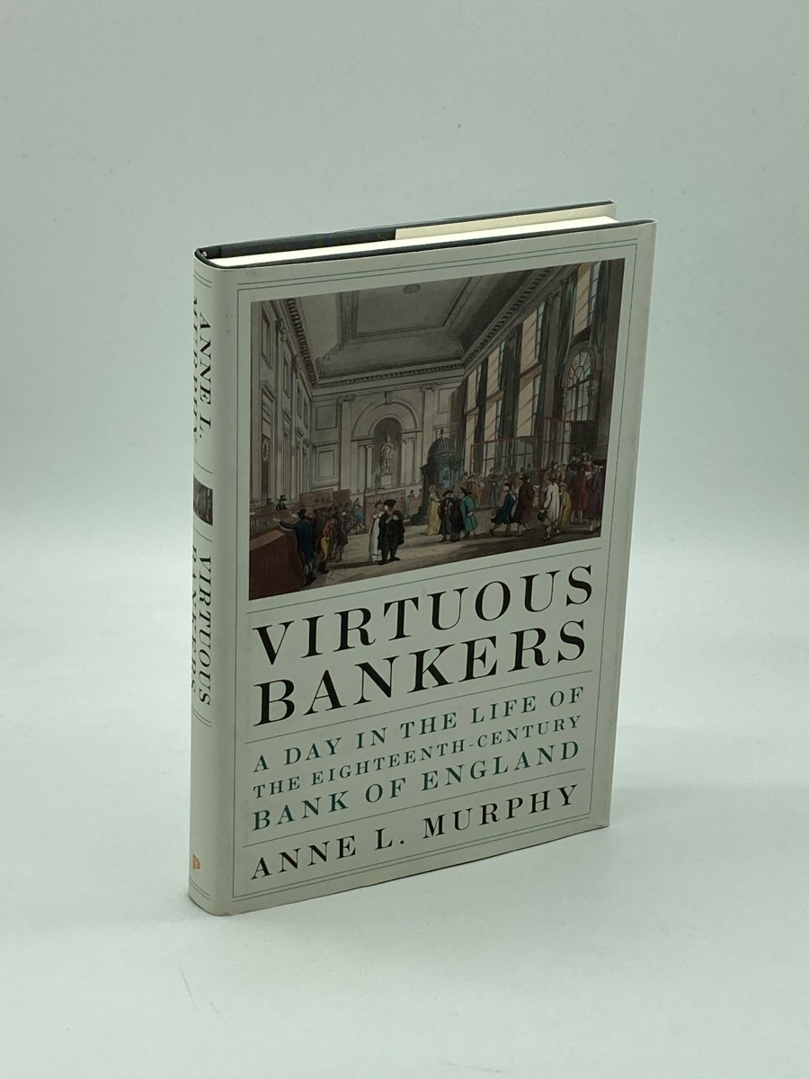 Virtuous Bankers A Day in the Life of the Eighteenth-Century Bank of England