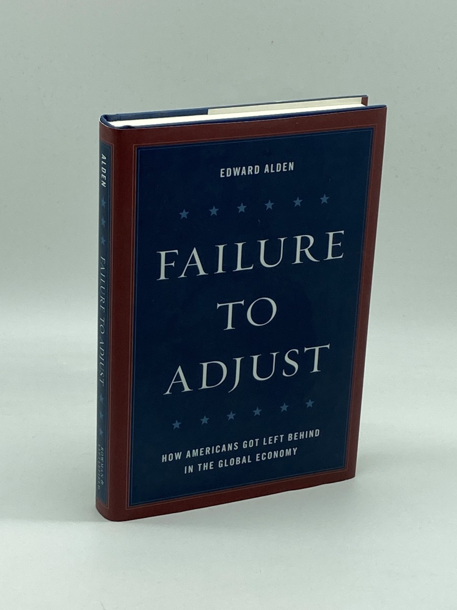 Failure to Adjust How Americans Got Left Behind in the Global Economy
