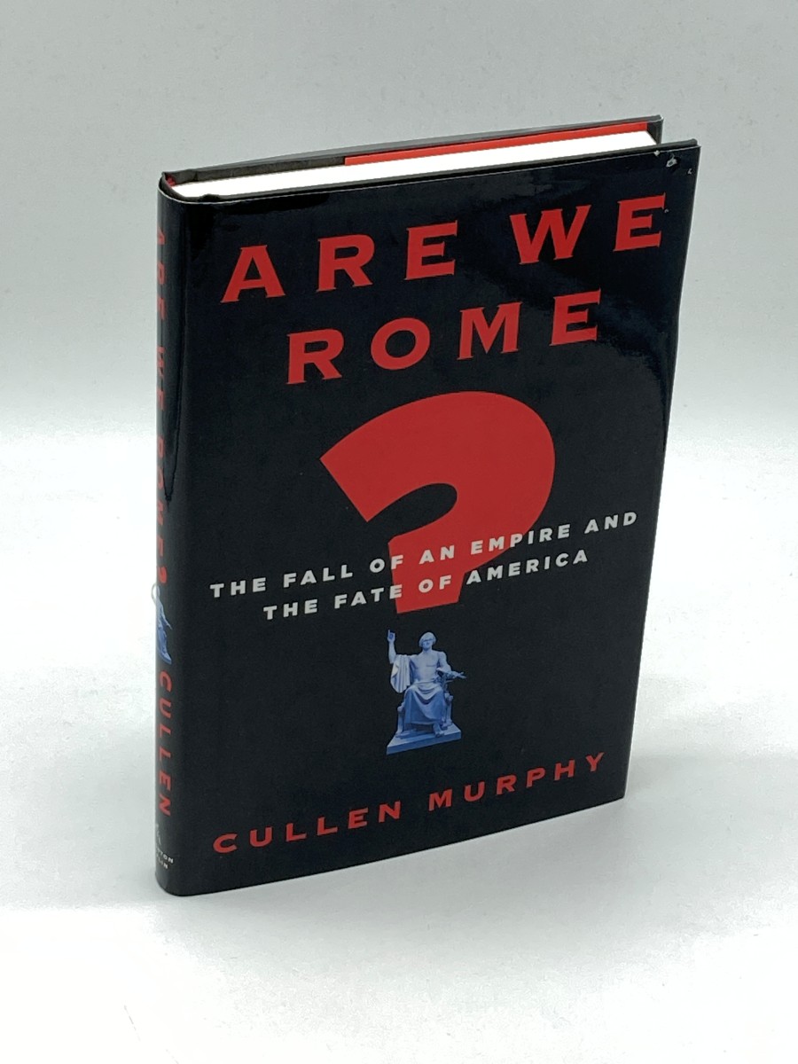 Are We Rome The Fall of an Empire and the Fate of America