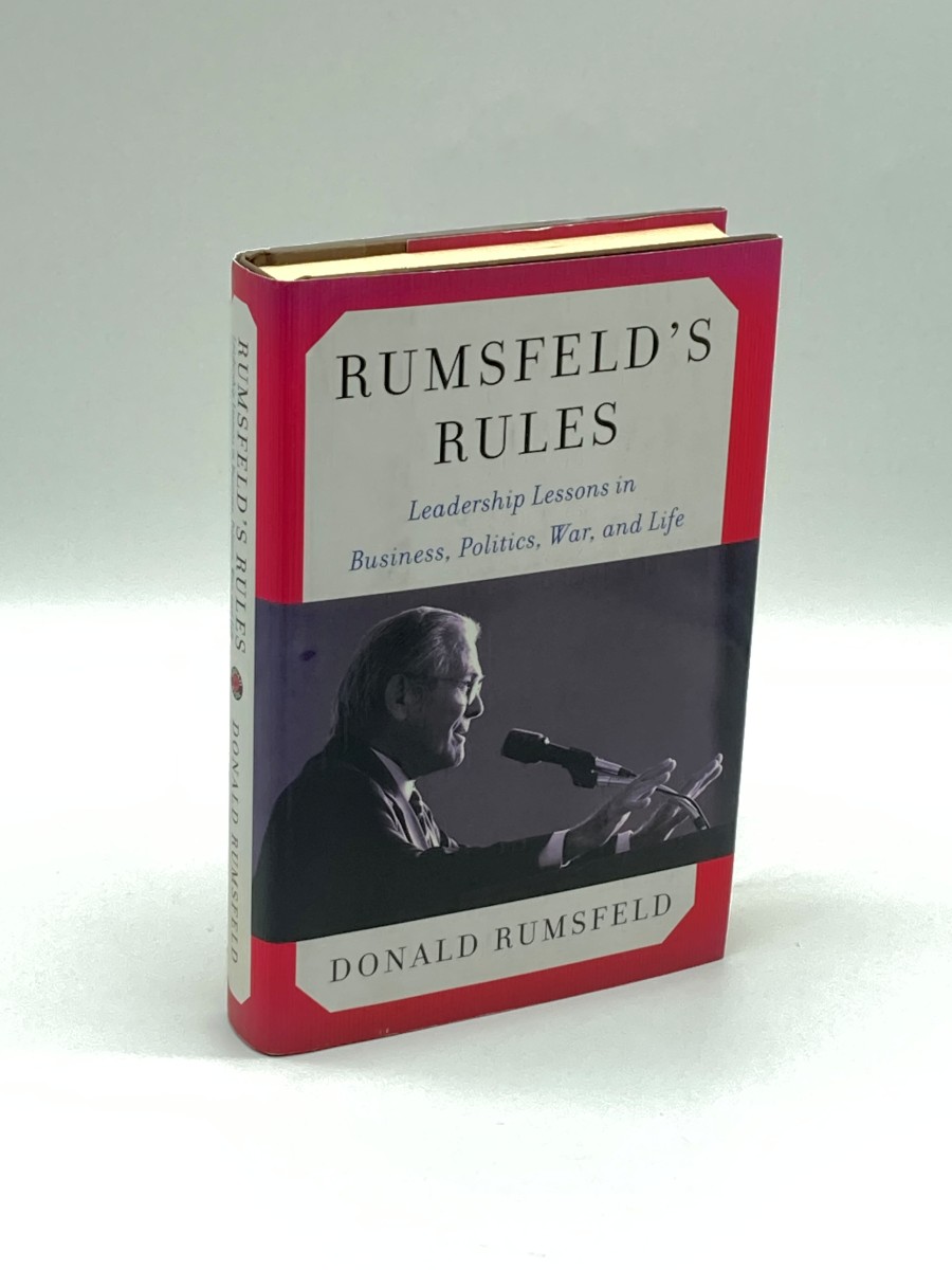 Rumsfeld's Rules Leadership Lessons in Business, Politics, War, and Life