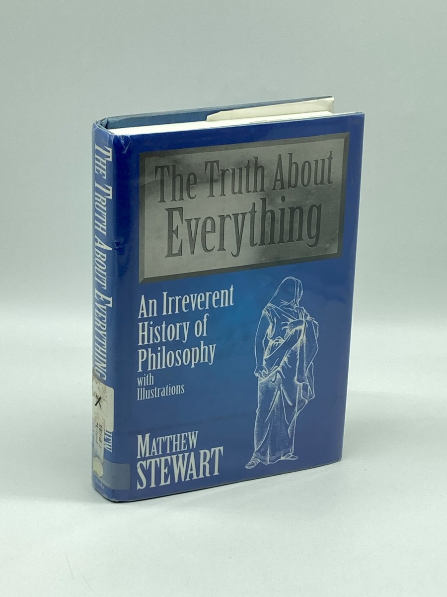 The Truth about Everything An Irreverent History of Philosophy : with Illustrations