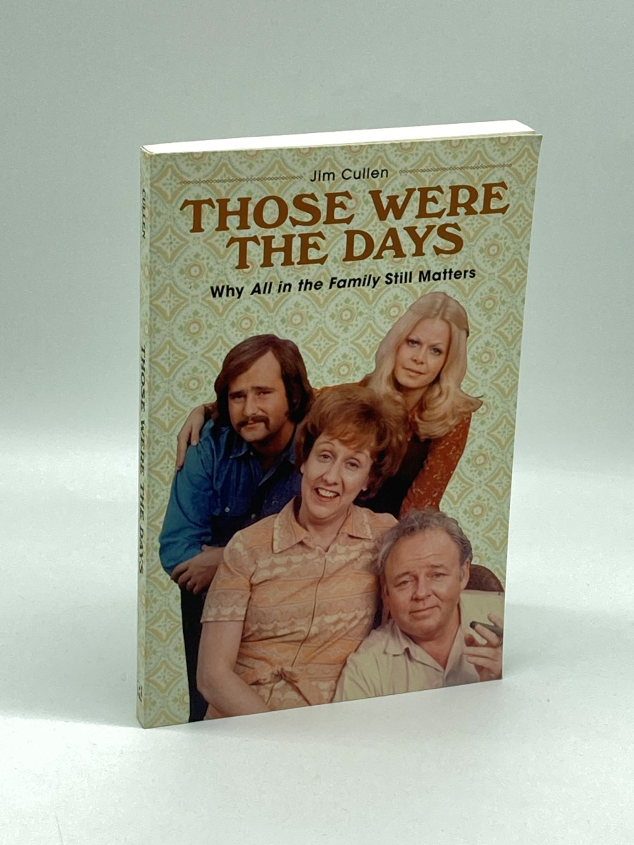 Those Were the Days Why all in the Family Still Matters