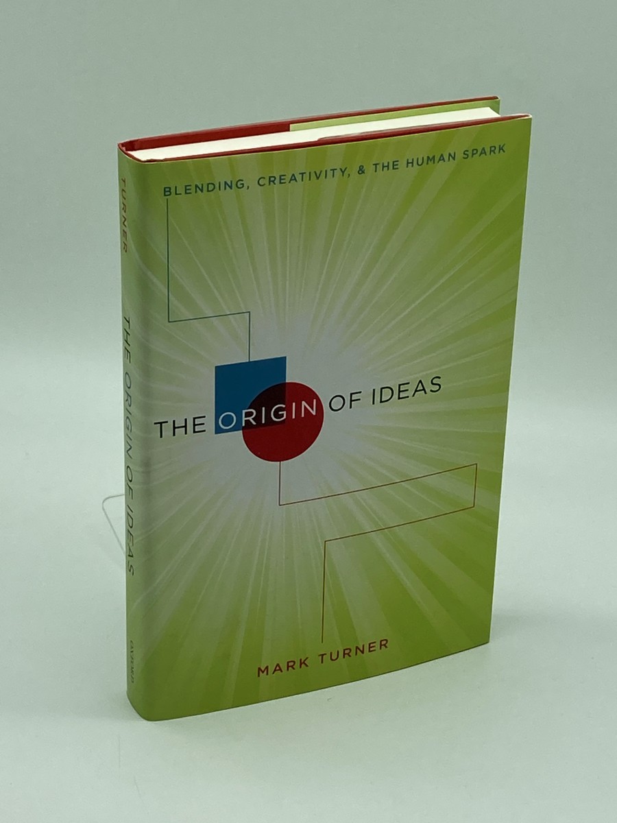 The Origin of Ideas Blending, Creativity, and the Human Spark